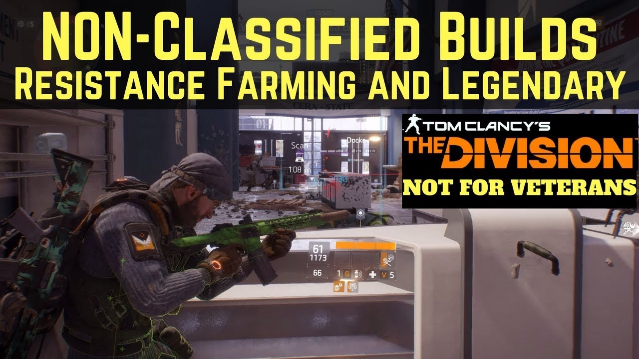The Division NON-Classified Builds Resistance Farming and Legendary (Not for Veterans)!