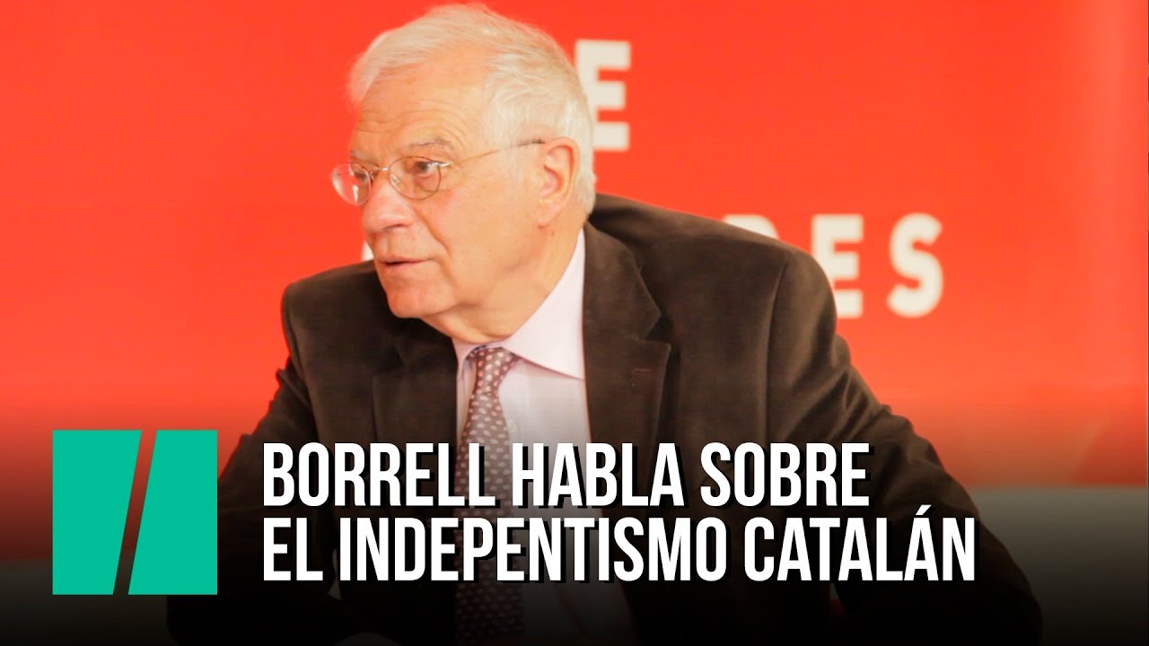 Josep Borrell habla sobre el independentismo catalán