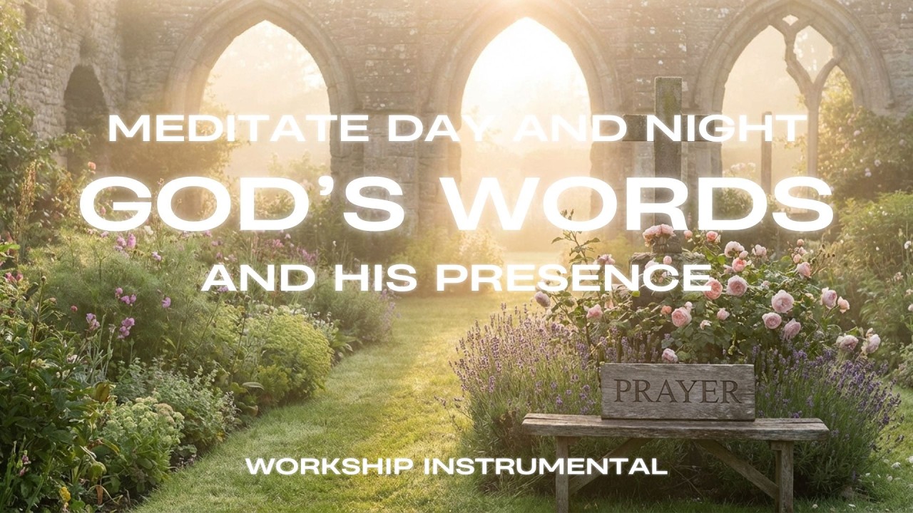 Meditate Day and Night 🌿 Soaking Worship Instrumental | God’s Word & His Presence