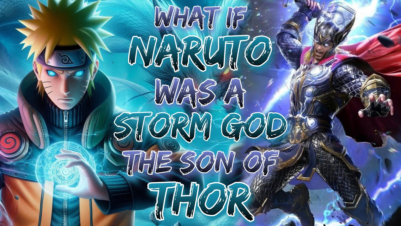 What if Naruto Was A Storm God The Son Of Thor