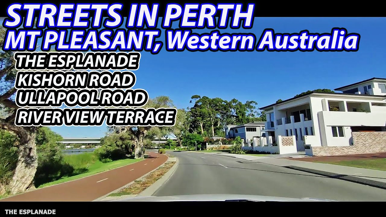 Driving Through Perth Streets: THE ESPLANADE, KISHORN RD, ULLAPOOL RD, RIVER VIEW TCE [MT PLEASANT]