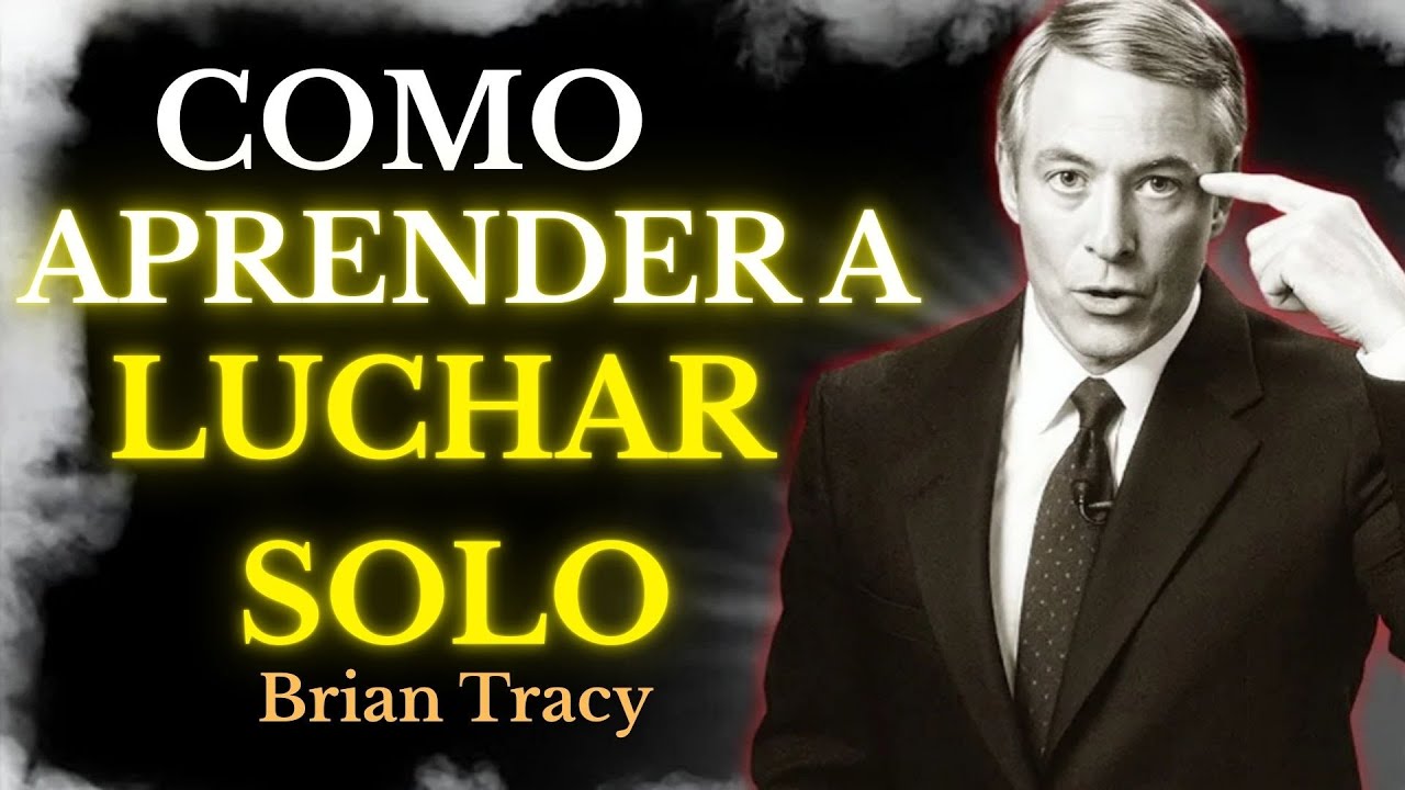 TIENES Que Aprender a LUCHAR SOLO 🧠🔥 | Brian Tracy