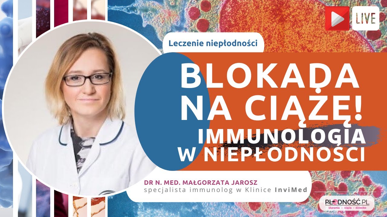 Blokada na ciążę! Immunologia w niepłodności. Rozmowa z dr n. med. Małgorzatą Jarosz