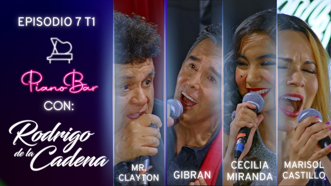 MR CLAYTON  - GIBRAN - CECILIA MIRANDA - MARISOL CASTILLO | PIANO BAR | T01 E07