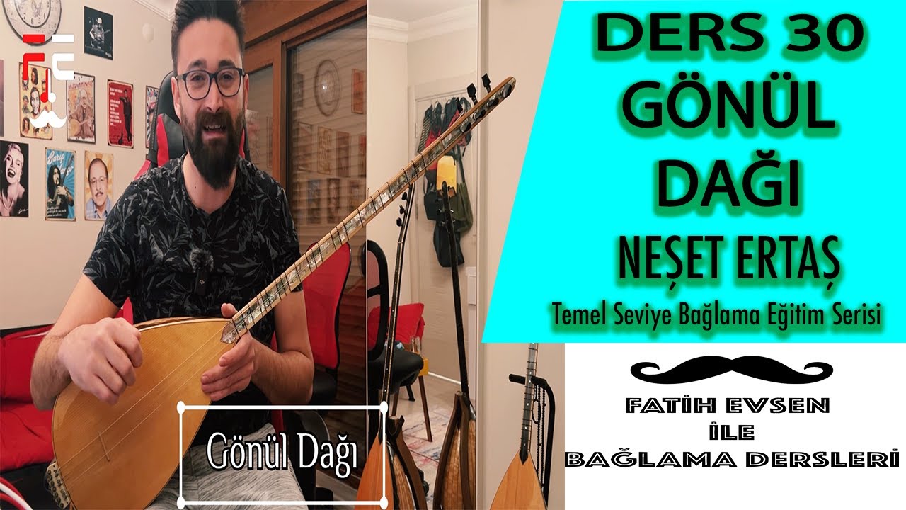 DERS 30 GÖNÜL DAĞI NEŞET ERTAŞ | (Fatih Evsen ile Bağlama Dersleri)