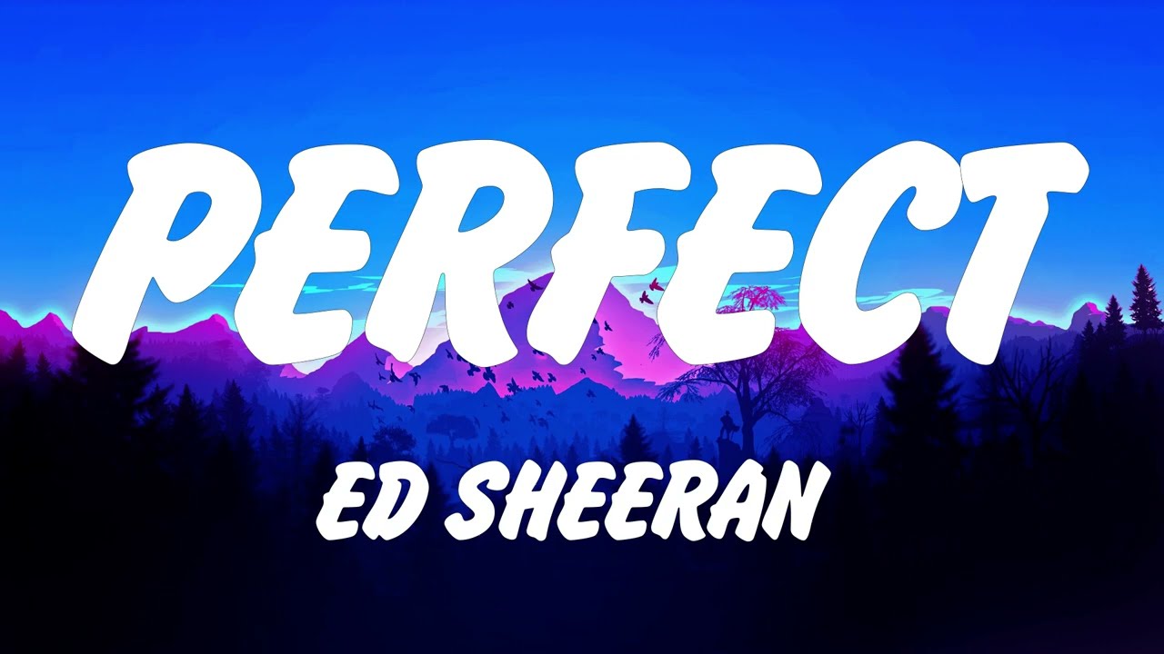 Ed Sheeran - Perfect (Lyrics), Shape of You, Lady Gaga, Bruno Mars, Die With A Smile, Lana Del Rey