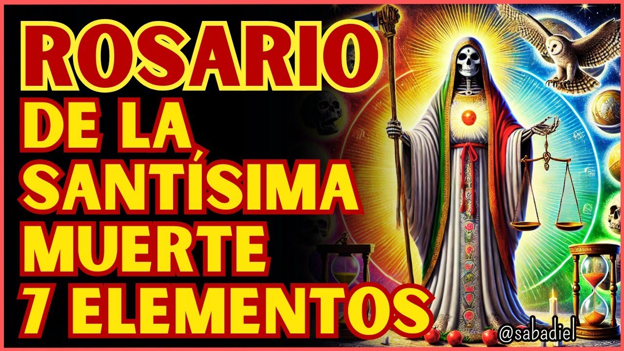 ROSARIO a la SANTA MUERTE | 7 ELEMENTOS de la SANTÍSIMA MUERTE