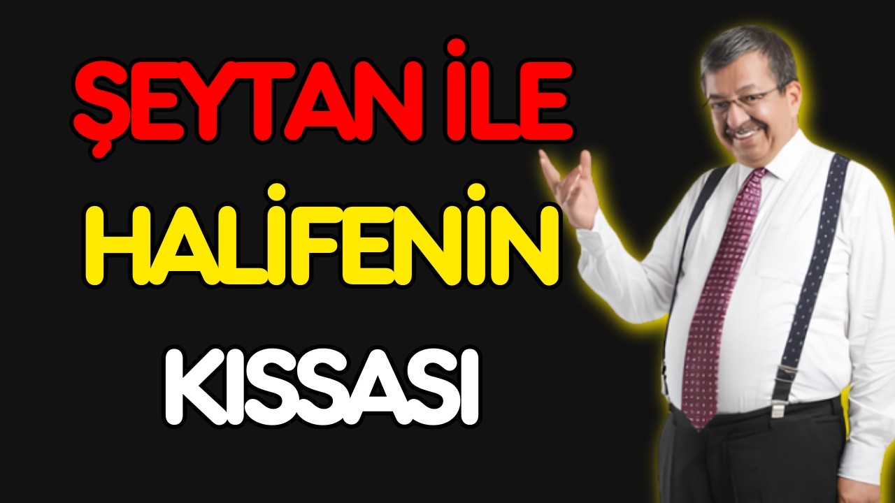 ŞEYTAN VE HALİFENİN İBRETLİK KISSASI | HAYATİ İNANÇ (NEFS)