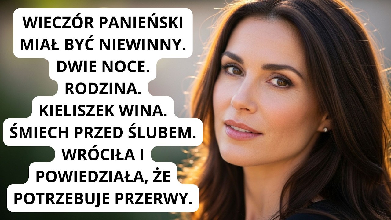 Wieczór panieński miał być niewinny. Wróciła i powiedziała, że potrzebuje przerwy.