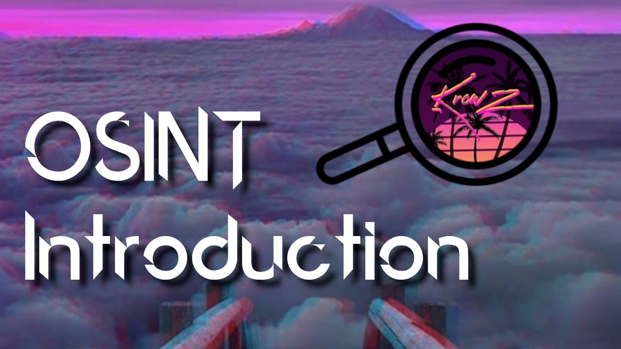 OSINT/GEOINT/HUMINT ... C'est quoi ?