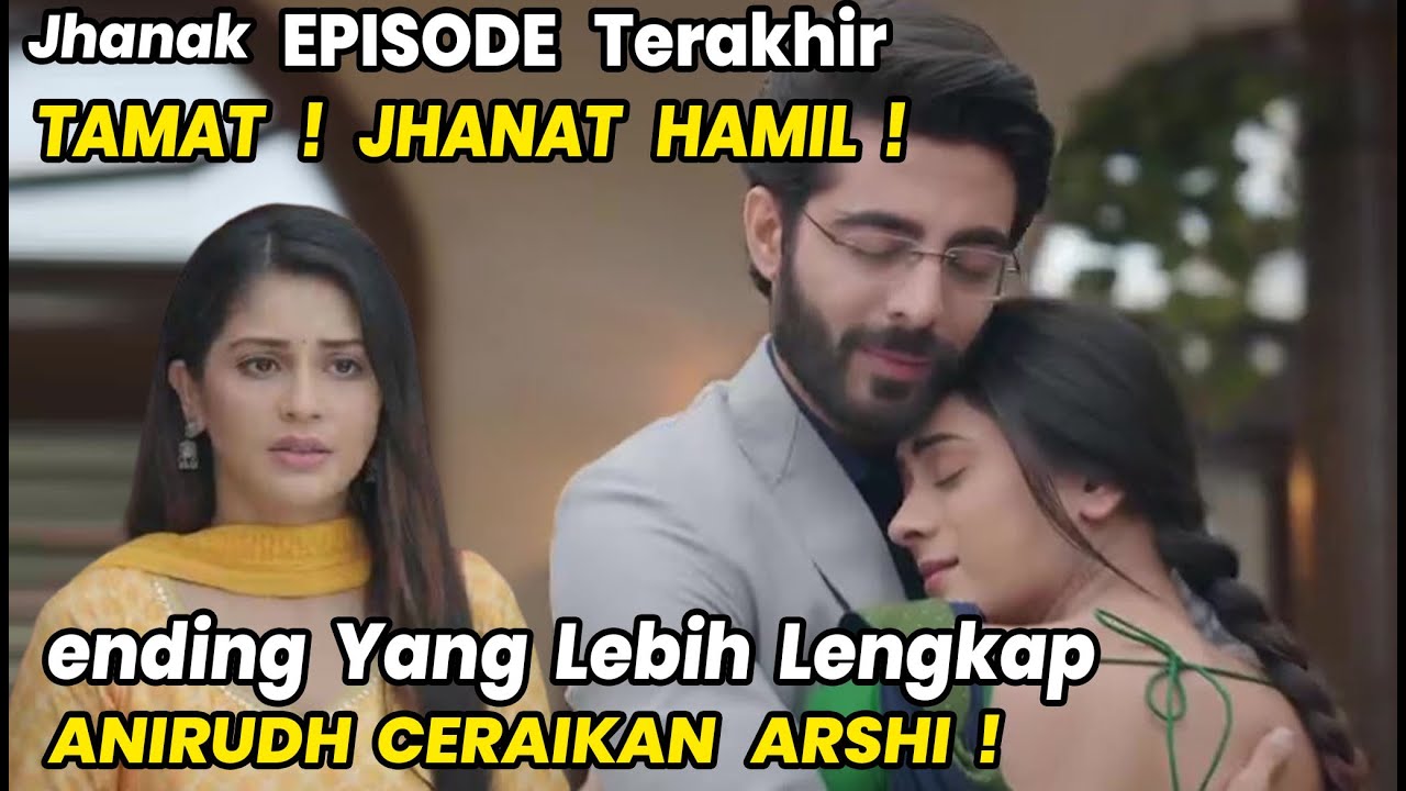 Jhanak Full Episode Terakhir Yang Lebih Lengkap Ending Jhanak Aniruddh Dan Arshi