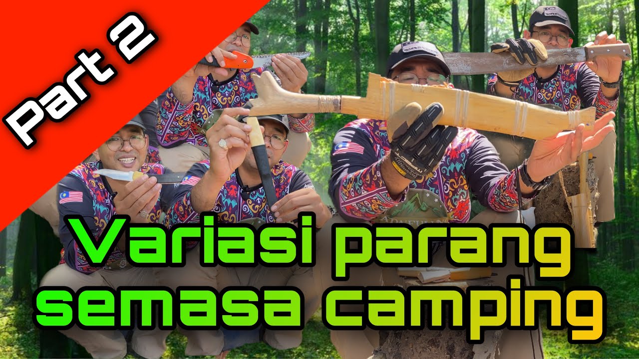 Part 2/ Variasi Parang Semasa Camping | Fungsi & Kelebihan.