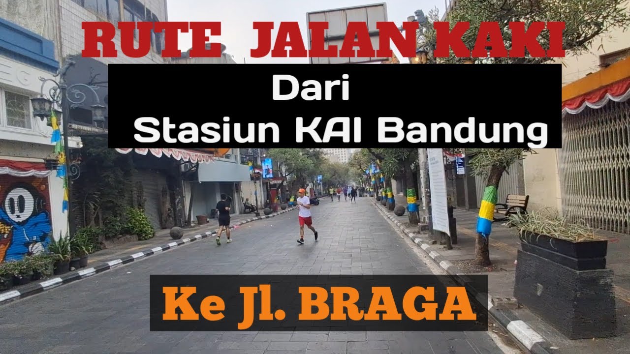 RUTE  Ke  JL. BRAGA Dari STASIUN KAI Bandung Cuma 10 Menit