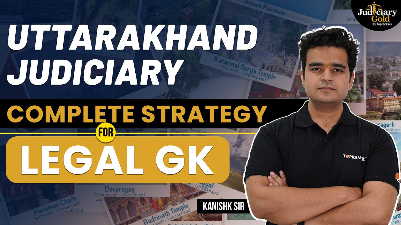Legal General Knowledge (GK) for Uttarakhand Judiciary 2023 - Complete Preparation Strategy