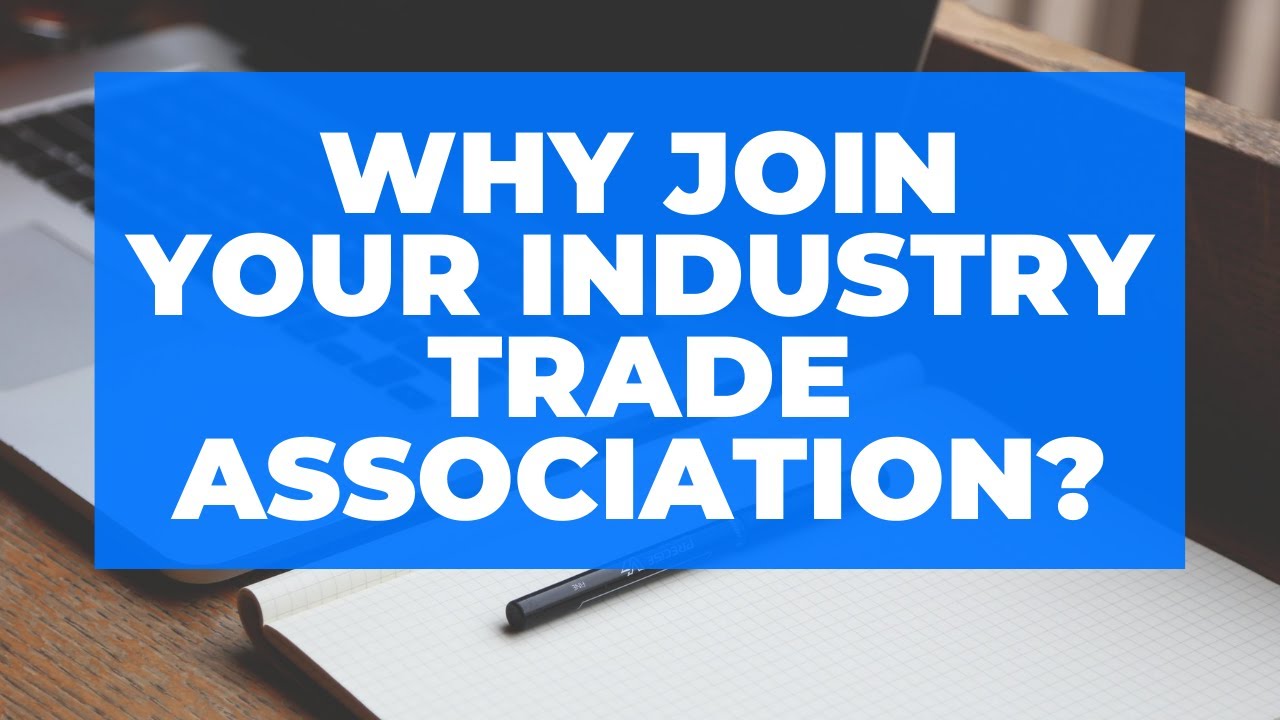 Why Join Your INDUSTRY TRADE ASSOCIATION?