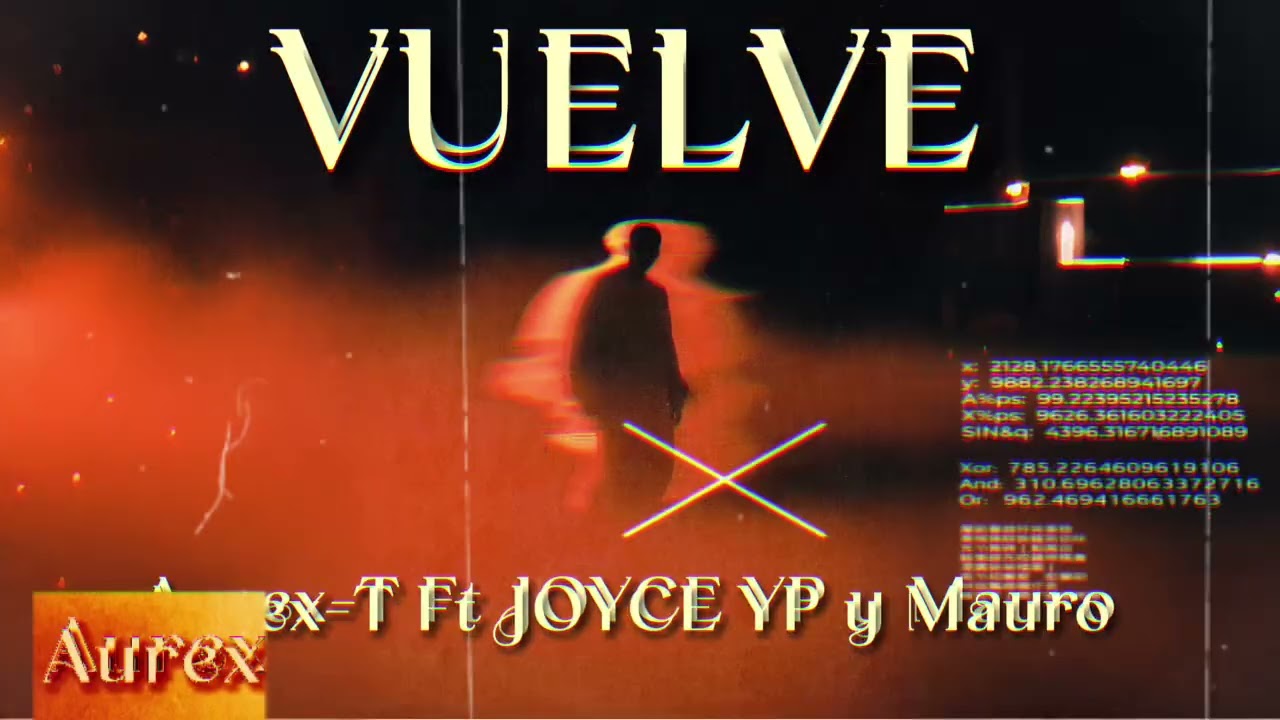 VUELVE - AUREX-T ft JOYCE YP x MAURO 