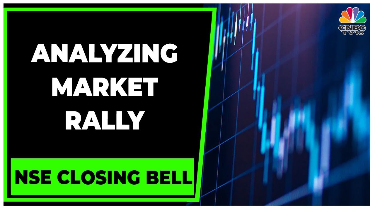 Analyzing The Factors Behind Today's Market Rally | Business News | NSE Closing Bell | CNBC-TV18