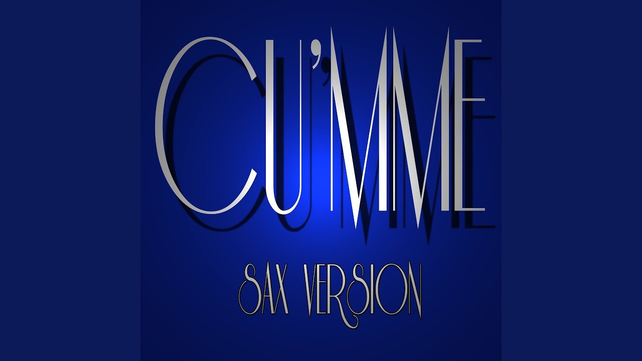 Cu'mme (Tribute to Roberto Murolo & Mia Martina, Sax Version)