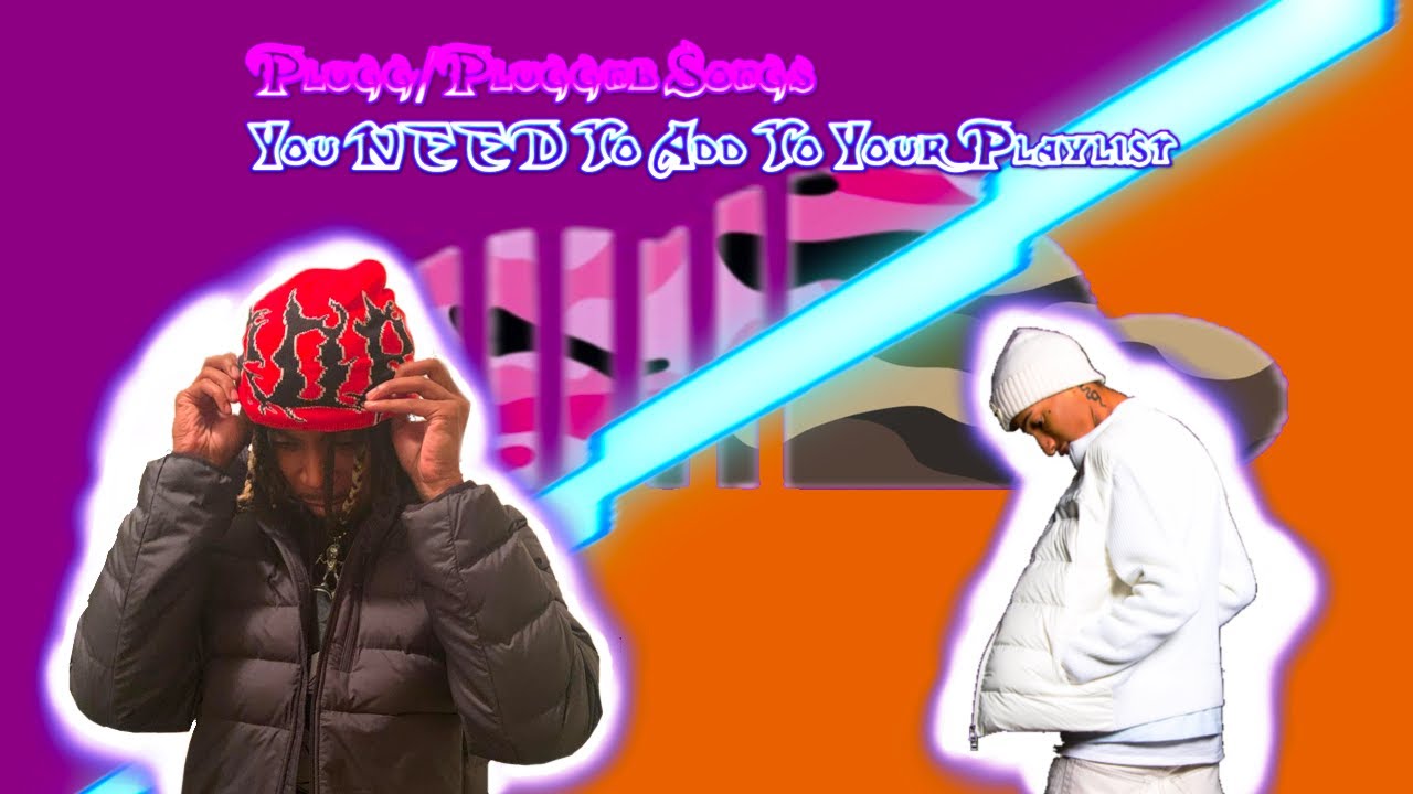 Plugg/Pluggnb Songs You NEED To Add To Your Playlist