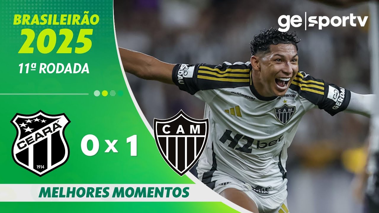 CEAR&Aacute; 0 X 1 ATL&Eacute;TICO-MG | MELHORES MOMENTOS | 11&ordf; RODADA BRASILEIR&Atilde;O 2025 | ge.globo