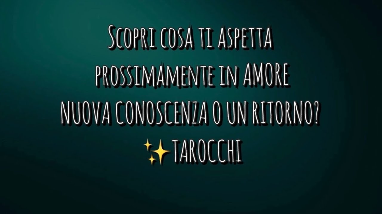Scopri cosa ti aspetta prossimamente in AMORE: NUOVA CONOSCENZA O UN RITORNO? ✨TAROCCHI #tarocchi