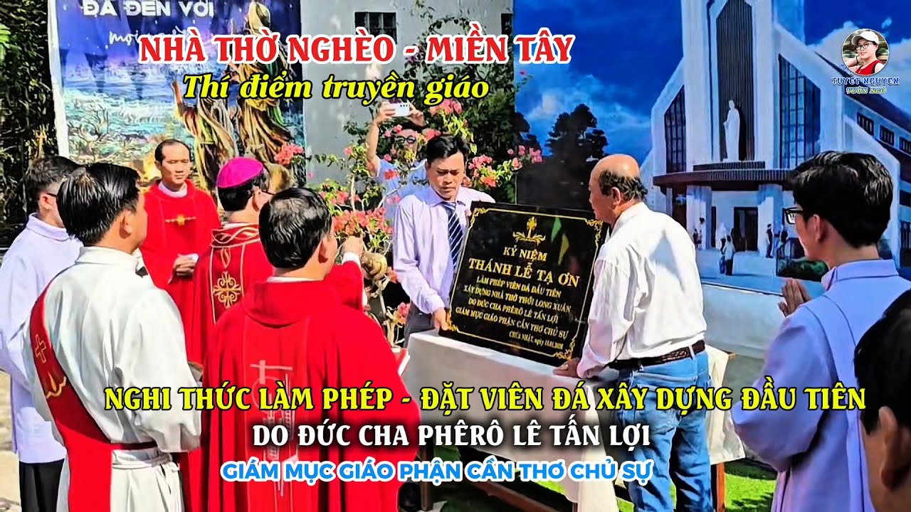 NHÀ THỜ NGHÈO - THÍ ĐIỂM TRUYỀN GIÁO - NGHI THỨC LÀM PHÉP ĐẶT VIÊN ĐÁ XÂY DỰNG ĐẦU TIÊN