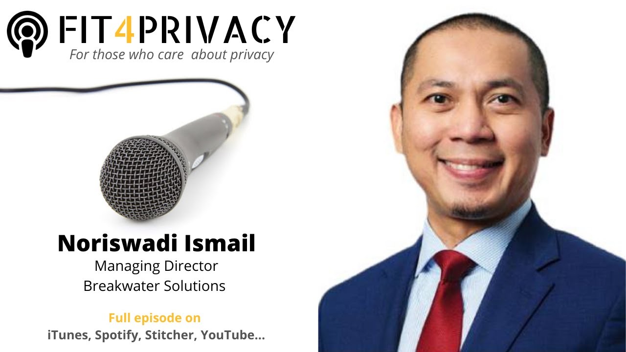 Data Breach and Third Party Risk with Noriswadi Ismail - The FIT4PRIVACY Podcast E060