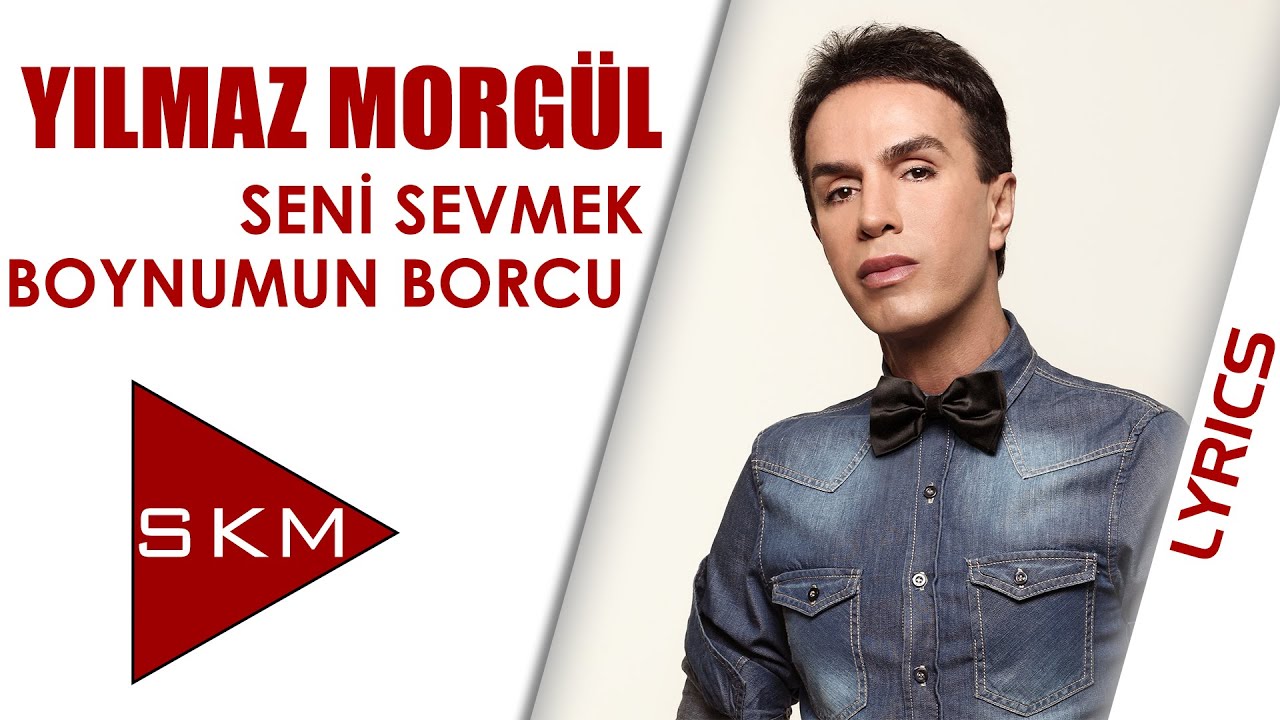 Seni Sevmek Boynumun Borcu - Yılmaz Morgül (Official Lyric)