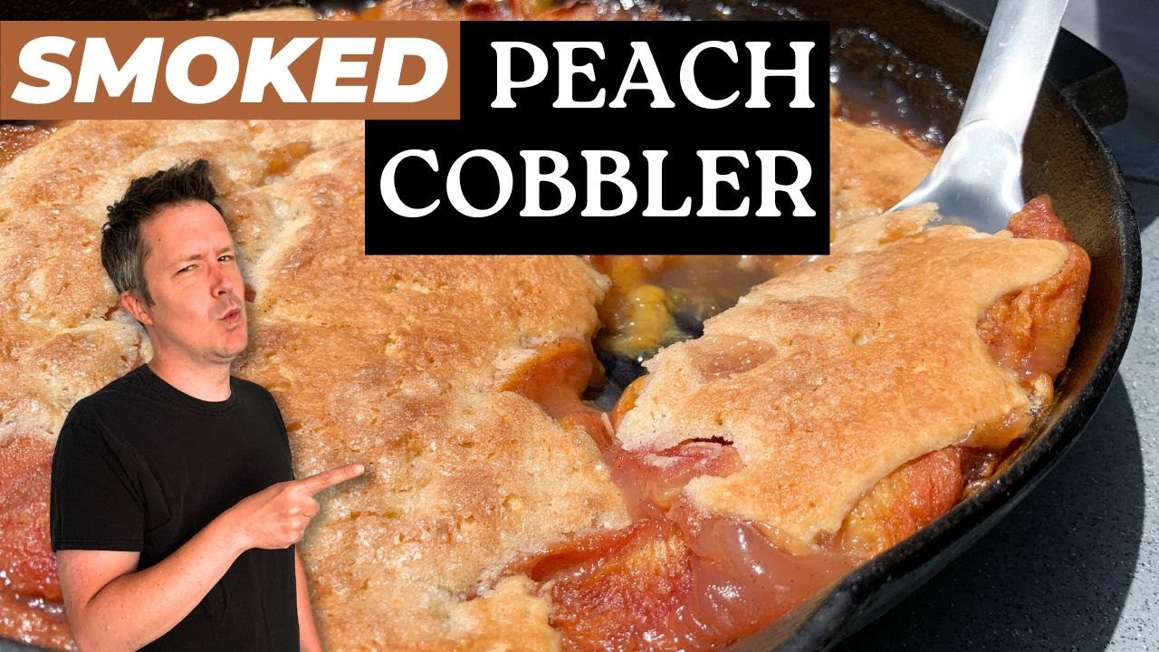 This Smoked Peach Cobbler Will Blow Your Mind!