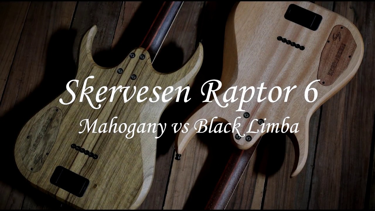 Skervesen Raptors 6 - Wood comparison - black limba vs mahogany!