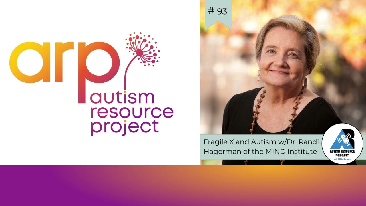 #93 Randi Hagerman - Fragile X and Autism w/Dr. Randi Hagerman of the MIND Institute
