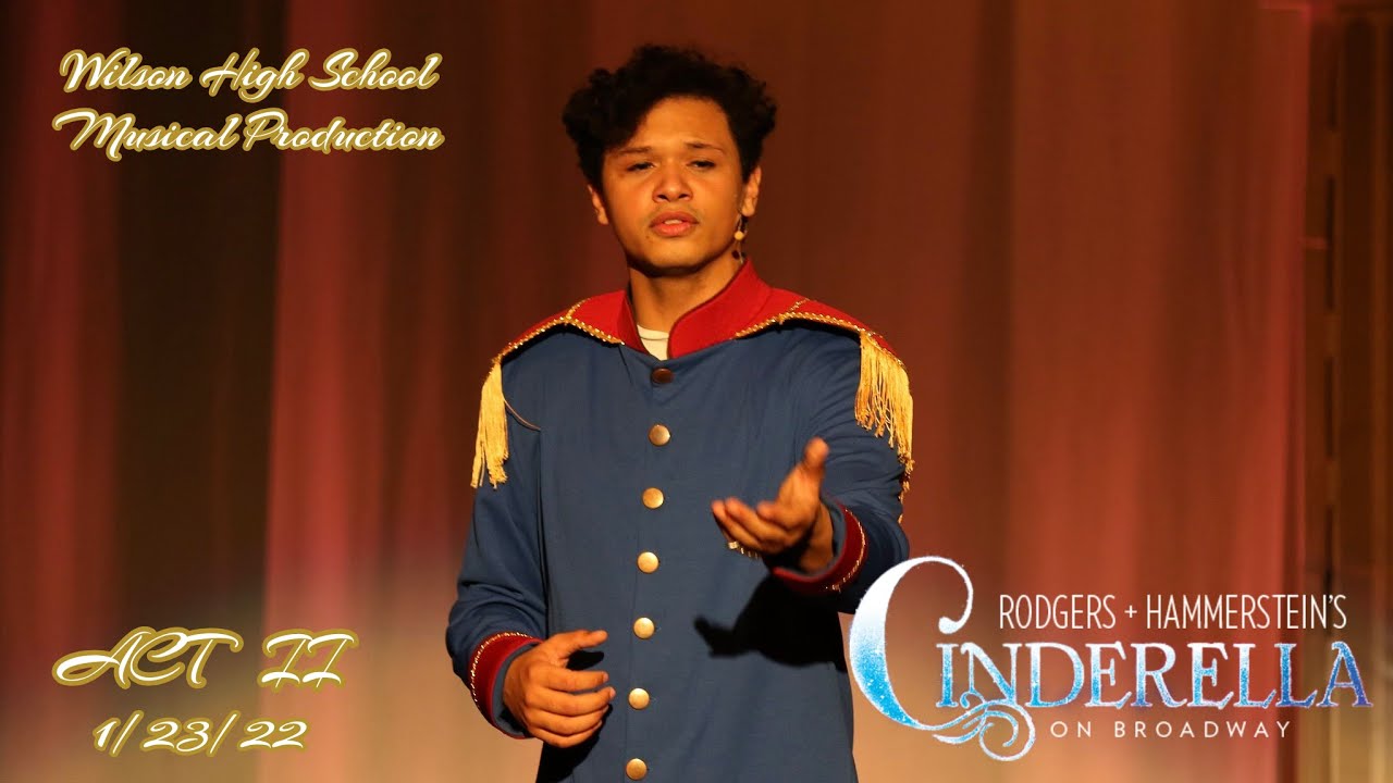 Cinderella The Musical - Act 2 (Wilson HS Musical Production)