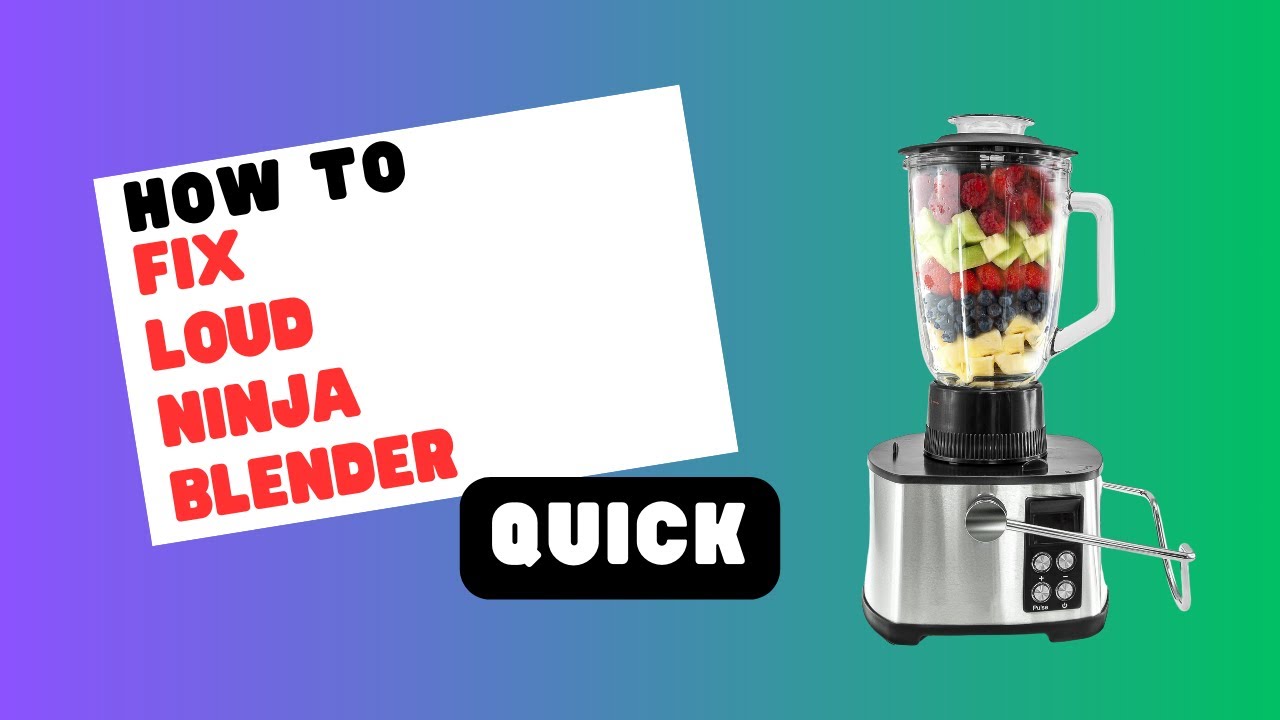 Loud Ninja Blender? Easy Fixes for Noise Issues