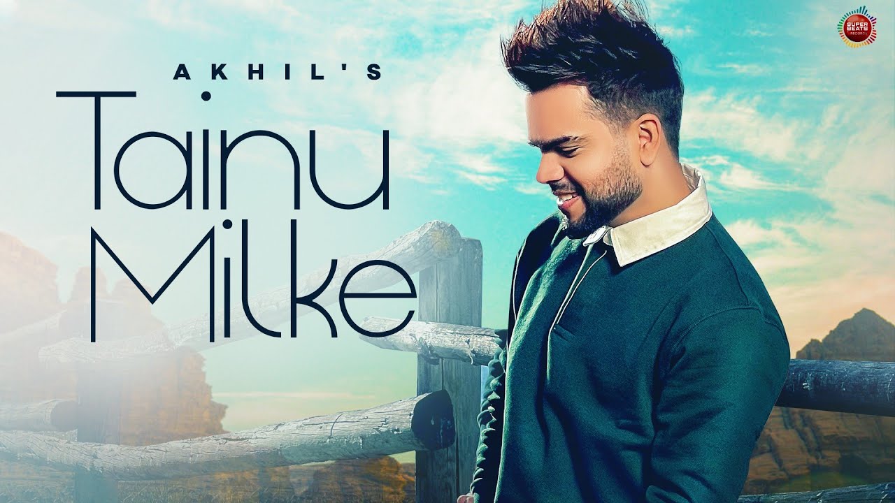 Akhil - Tainu Milke | Desi Routz | Ricky Teji | New Punjabi Song 2022 | Latest Punjabi Songs 2022