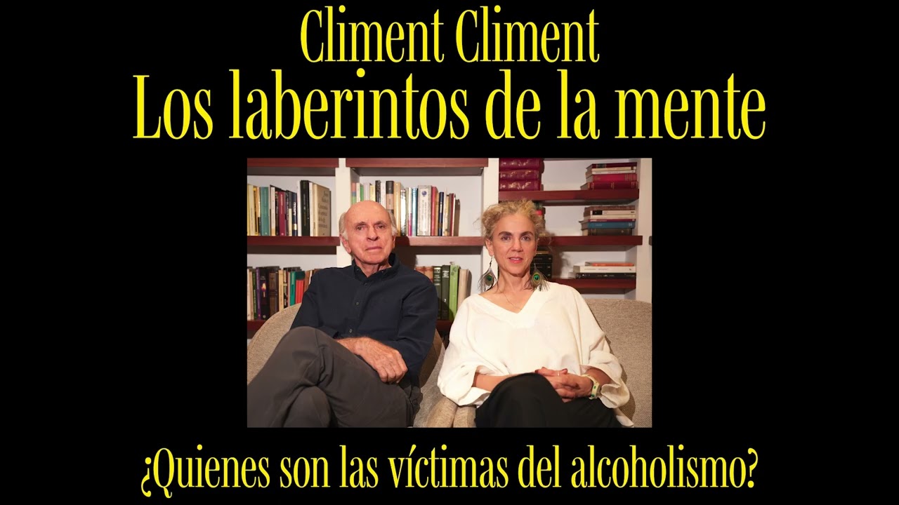 Climent Climent Podcast |MINISERIE SOBRE EL ALCOHOLISMO parte 5| Los laberintos de la mente