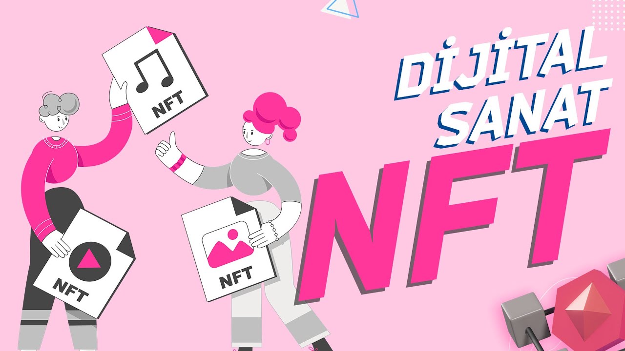 NFT(Non-fungible-token) Nedir? Dijital Varlık T&uuml;rleri Nelerdir?