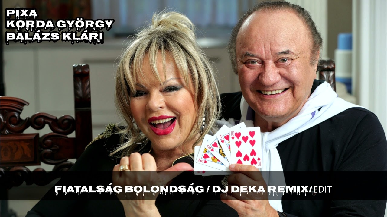 PIXA x KORDA GY&Ouml;RGY &Eacute;S BAL&Aacute;ZS KL&Aacute;RI - Fiatals&aacute;g bolonds&aacute;g (DJ DEKA CLUB REMIX EDIT)