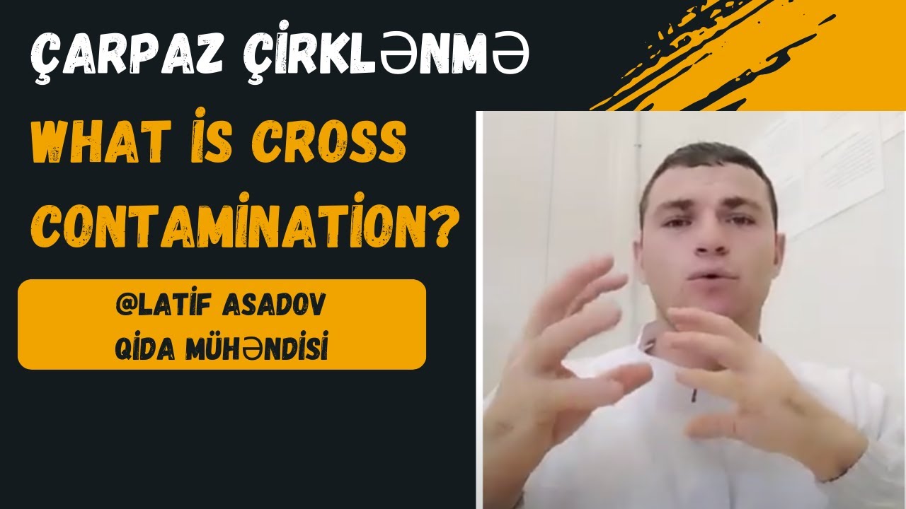 ✅ Çarpaz çirklənmə nədir? Bunu necə qarşılamalıyıq? l Lətif Əsədov l Qida mühəndisi