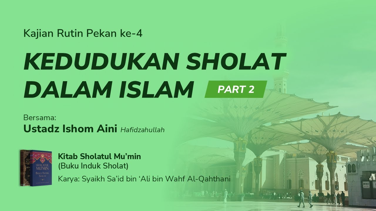 Ustadz Isham Aini - Kedudukan Sholat dalam Islam (Part 2)