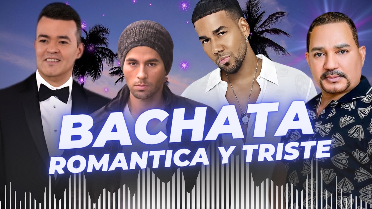 Bachata Romántica y Triste 💔 Canciones que Llegan al Corazón