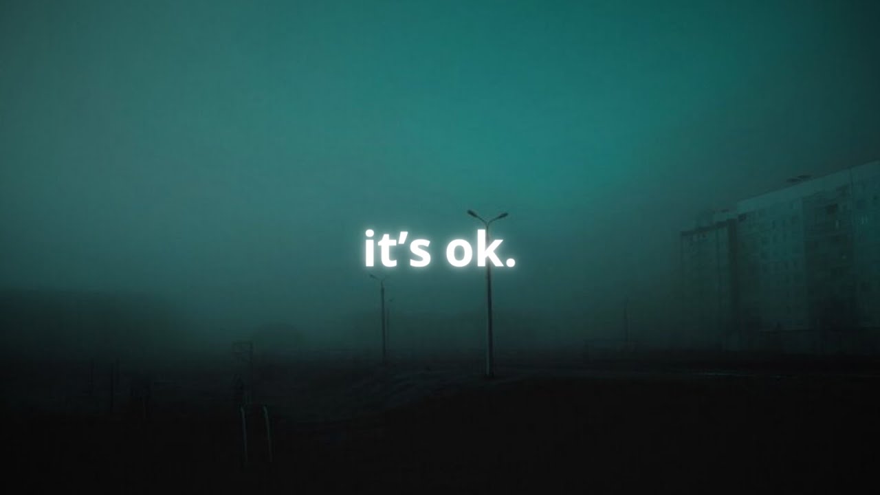 it's ok. (a playlist)