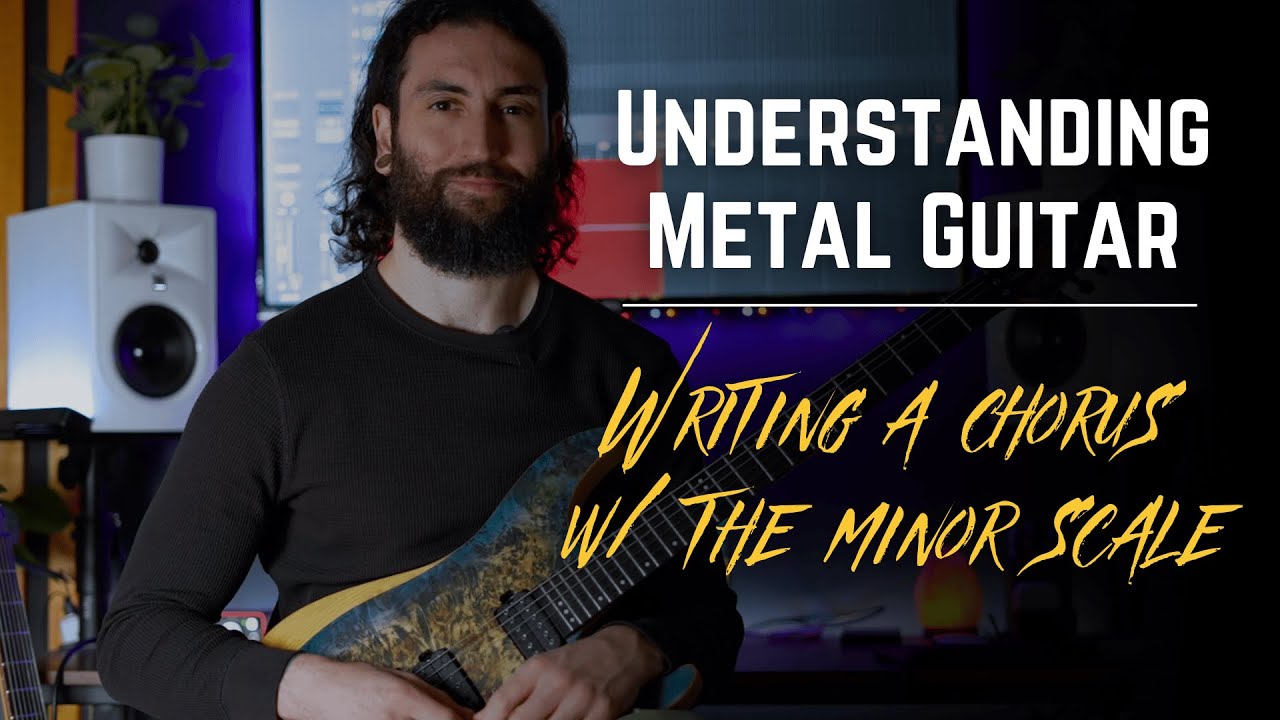 Understanding Metal Guitar... Writing a Chorus w/ the Minor Scale