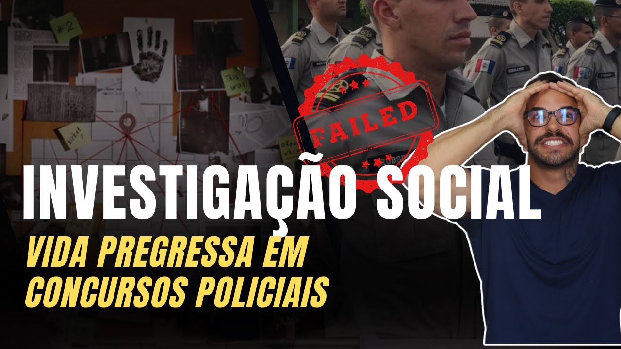 Investigação Social e vida pregressa em concursos Policiais - DICAS