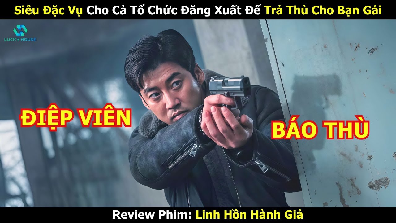 Siêu Đặc Vụ Cho Cả Tổ Chức Đăng Xuất Để Trả Thù Cho Bạn Gái- Review Phim Hàn
