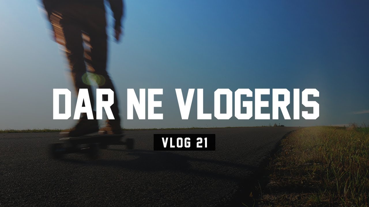A&scaron; vis dar ne vlogeris | VLOG 21