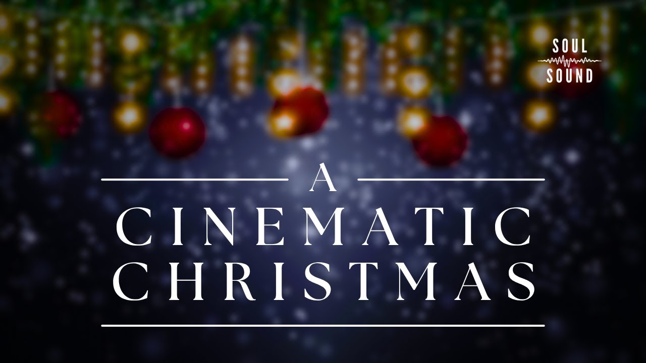 A CINEMATIC CHRISTMAS &ndash; Epic Orchestral Christmas Soundtrack | Full Album | SOUL SOUND