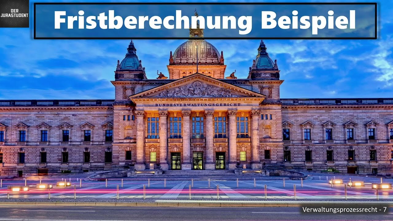 Fristberechnung VwGO Beispiel I Verwaltungsprozessrecht Grundlagen 7
