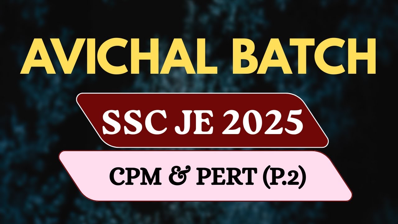 PERT | Part 2 | CPM & PERT | AVICHAL BATCH | SSC JE MAINS 2025 | SSC sadhana