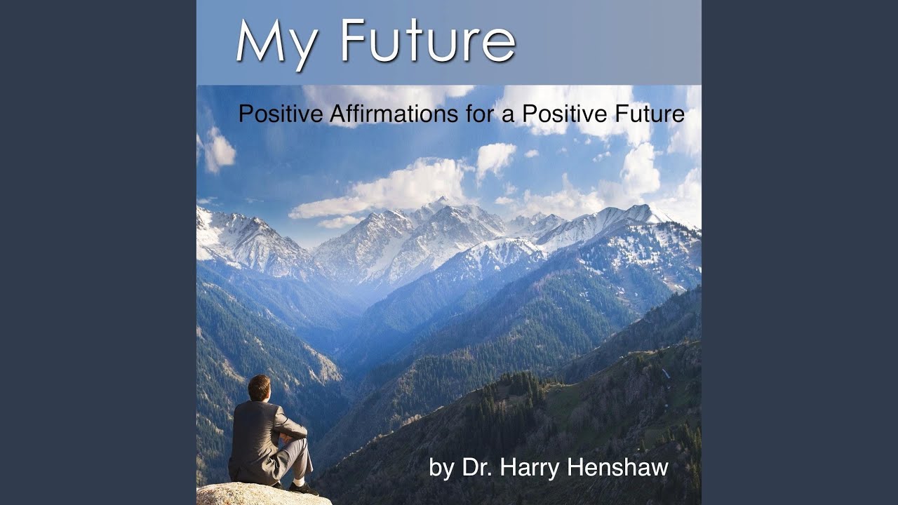My Future: Positive Affirmations for a Positive Future