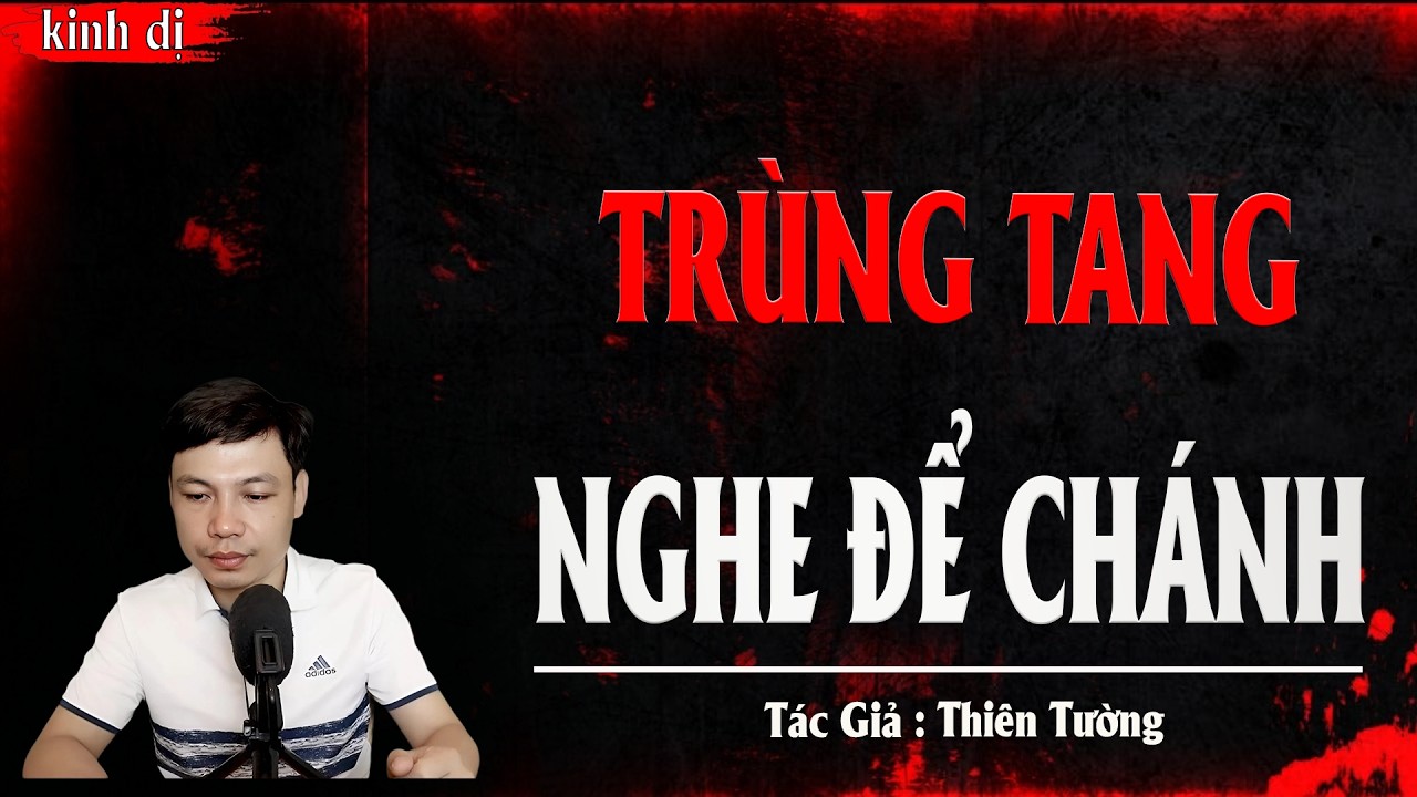 Truyện Ma Đình Soạn Kể: TRÙNG TANG NGHE ĐỂ CHÁNH - ĐÊM MƯA MÁU VÀ OAN HỒN ĐÒI NỢ